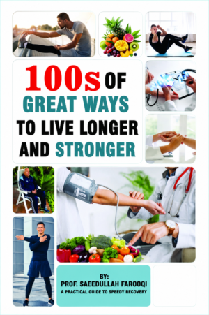 100 Great Ways to Live Longer and Stronger | Practical Health & Wellness Guide | Prof. Saeedullah Farooqi