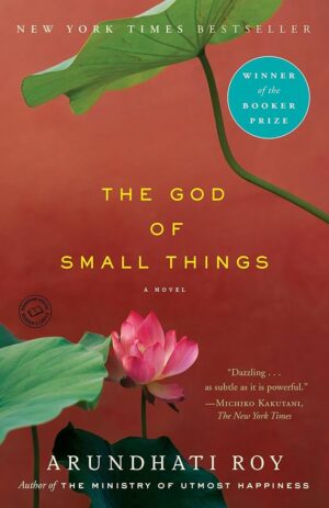 The God of Small Things by Arundhati Roy | Booker Prize-Winning Literary Fiction Novel