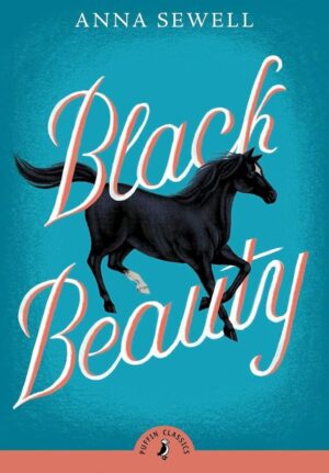 Black Beauty by Anna Sewell | Puffin Classics | Timeless Children's Classic Novel