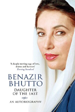 Daughter of the East: An Autobiography by Benazir Bhutto | Inspiring Political Memoir