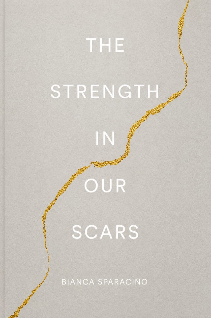 The Strength in Our Scars by Bianca Sparacino | Inspirational Poetry & Healing Book