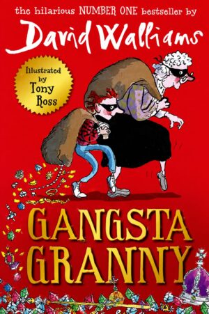 Gangsta Granny by David Walliams | Illustrated by Tony Ross | Bestselling Children's Adventure Book
